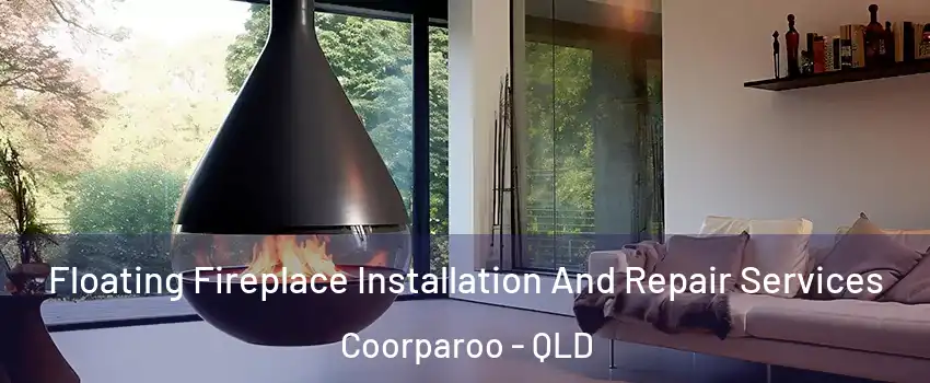 Floating Fireplace Installation And Repair Services Coorparoo - QLD