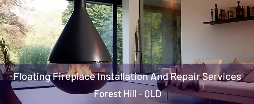 Floating Fireplace Installation And Repair Services Forest Hill - QLD