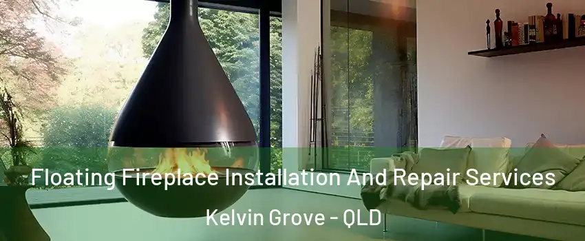 Floating Fireplace Installation And Repair Services Kelvin Grove - QLD