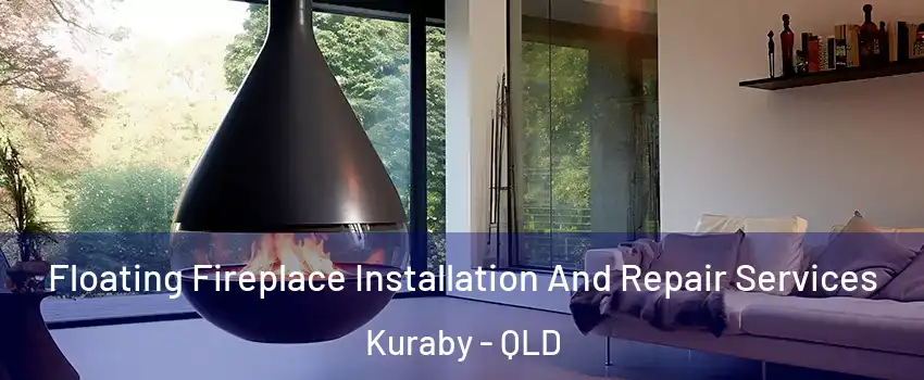 Floating Fireplace Installation And Repair Services Kuraby - QLD