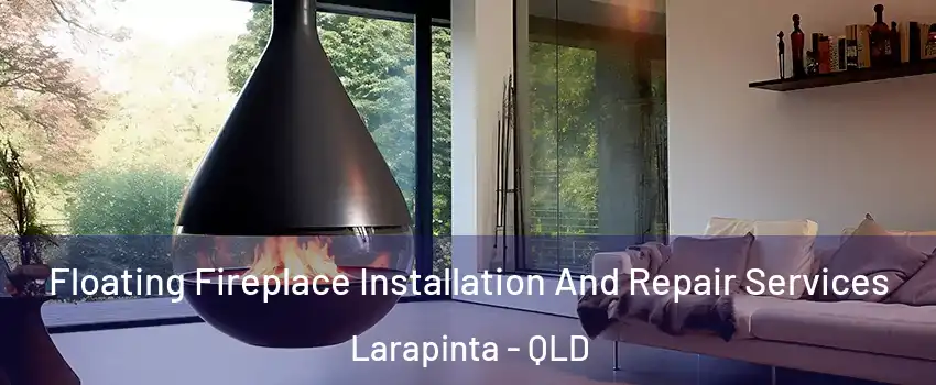 Floating Fireplace Installation And Repair Services Larapinta - QLD