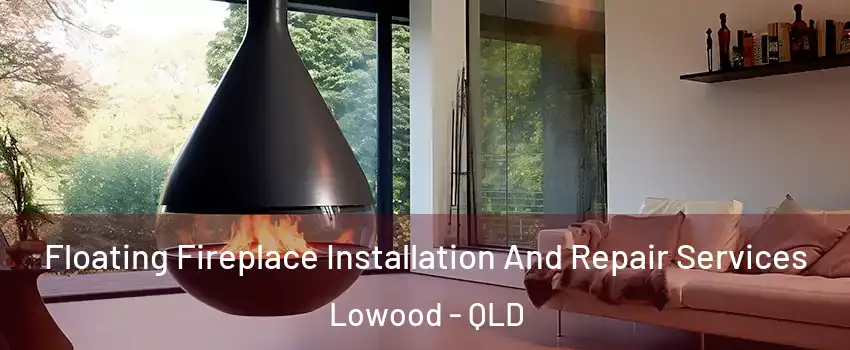  Floating Fireplace Installation And Repair Services Lowood - QLD