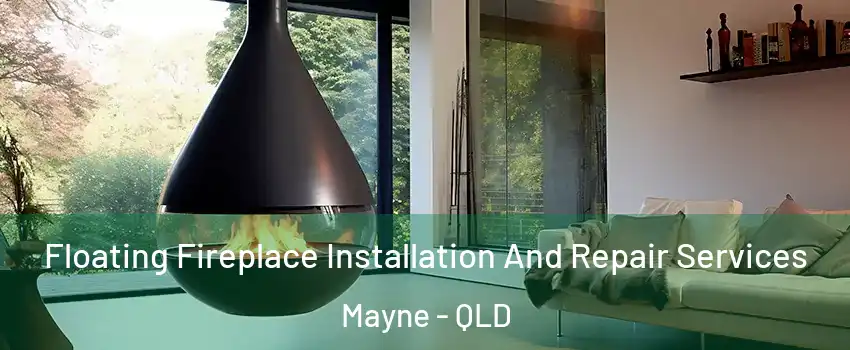 Floating Fireplace Installation And Repair Services Mayne - QLD