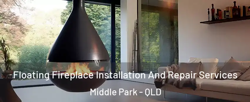 Floating Fireplace Installation And Repair Services Middle Park - QLD