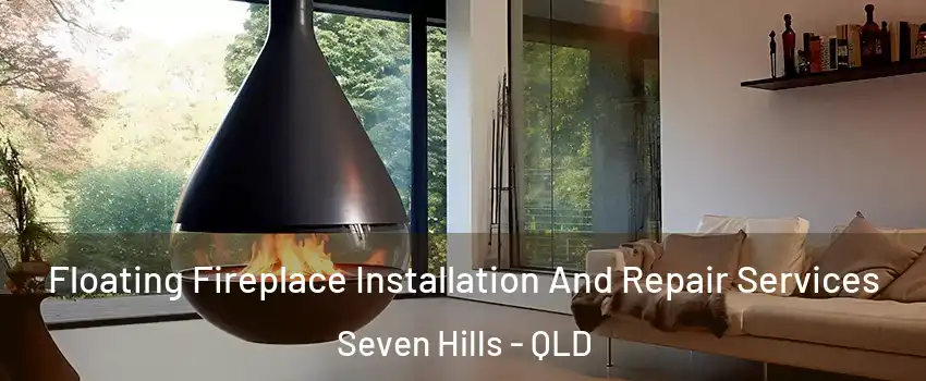 Floating Fireplace Installation And Repair Services Seven Hills - QLD
