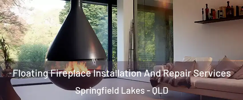 Floating Fireplace Installation And Repair Services Springfield Lakes - QLD