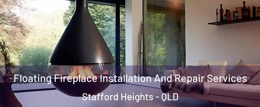 Floating Fireplace Installation And Repair Services Stafford Heights - QLD