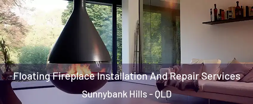 Floating Fireplace Installation And Repair Services Sunnybank Hills - QLD