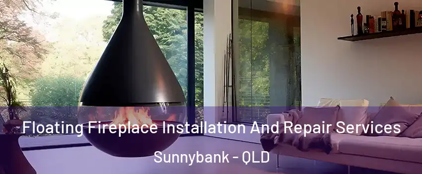 Floating Fireplace Installation And Repair Services Sunnybank - QLD