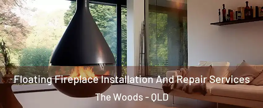 Floating Fireplace Installation And Repair Services The Woods - QLD