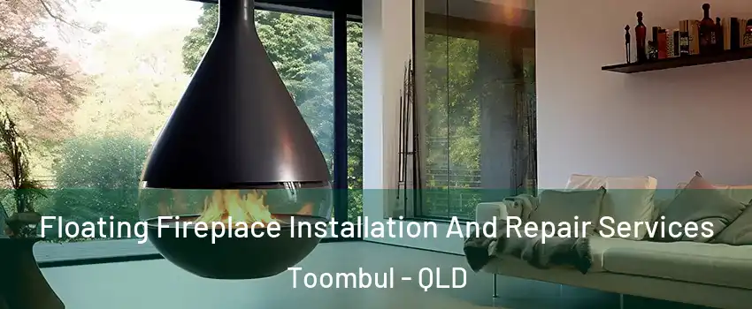  Floating Fireplace Installation And Repair Services Toombul - QLD