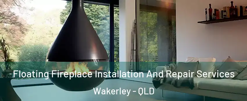  Floating Fireplace Installation And Repair Services Wakerley - QLD