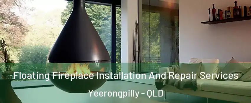 Floating Fireplace Installation And Repair Services Yeerongpilly - QLD