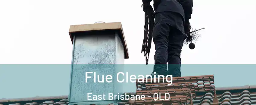 Flue Cleaning East Brisbane - QLD