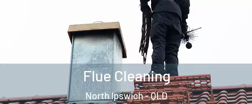 Flue Cleaning North Ipswich - QLD