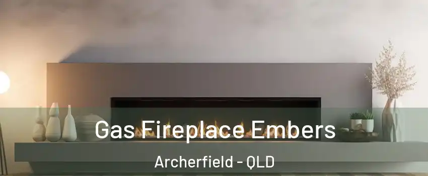 Gas Fireplace Embers Archerfield - QLD
