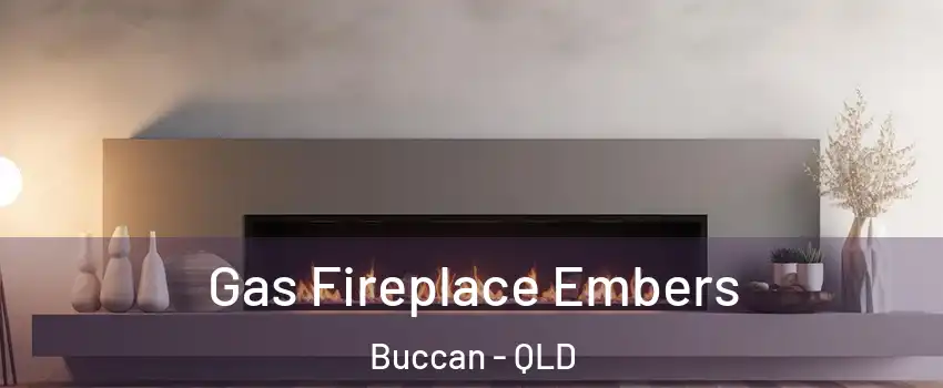 Gas Fireplace Embers Buccan - QLD