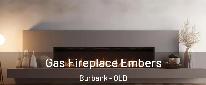 Gas Fireplace Embers Burbank - QLD