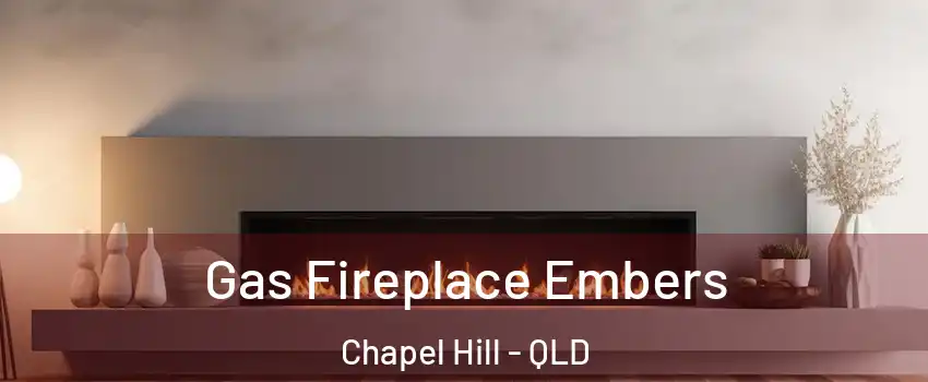Gas Fireplace Embers Chapel Hill - QLD