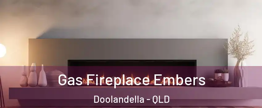 Gas Fireplace Embers Doolandella - QLD