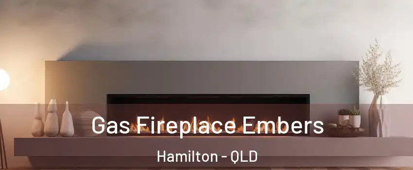 Gas Fireplace Embers Hamilton - QLD