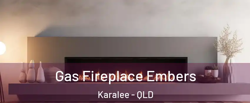 Gas Fireplace Embers Karalee - QLD