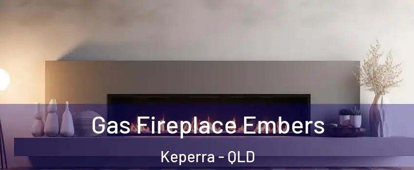 Gas Fireplace Embers Keperra - QLD