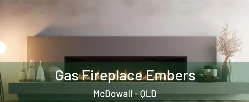 Gas Fireplace Embers McDowall - QLD