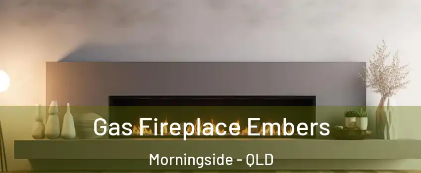 Gas Fireplace Embers Morningside - QLD