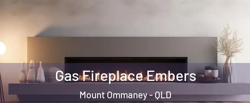 Gas Fireplace Embers Mount Ommaney - QLD