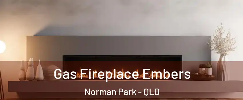 Gas Fireplace Embers Norman Park - QLD