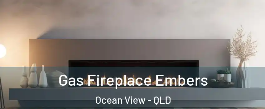 Gas Fireplace Embers Ocean View - QLD
