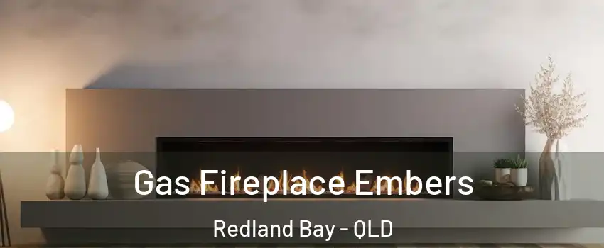 Gas Fireplace Embers Redland Bay - QLD