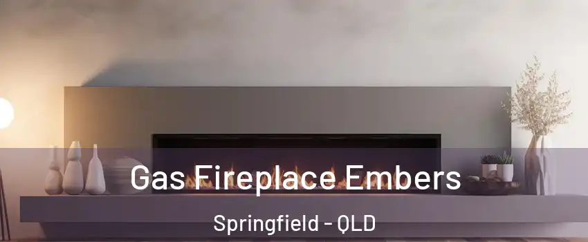 Gas Fireplace Embers Springfield - QLD