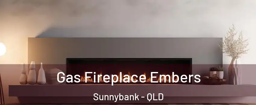  Gas Fireplace Embers Sunnybank - QLD