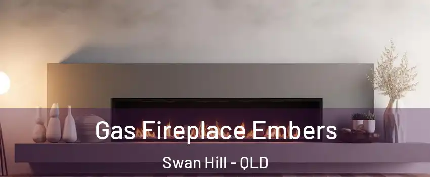  Gas Fireplace Embers Swan Hill - QLD
