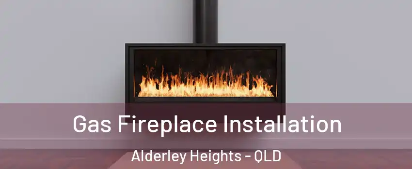 Gas Fireplace Installation Alderley Heights - QLD