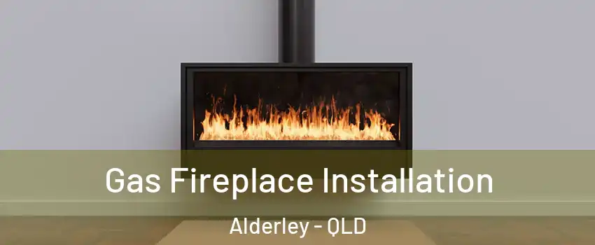 Gas Fireplace Installation Alderley - QLD