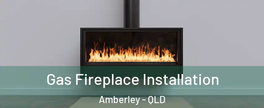  Gas Fireplace Installation Amberley - QLD