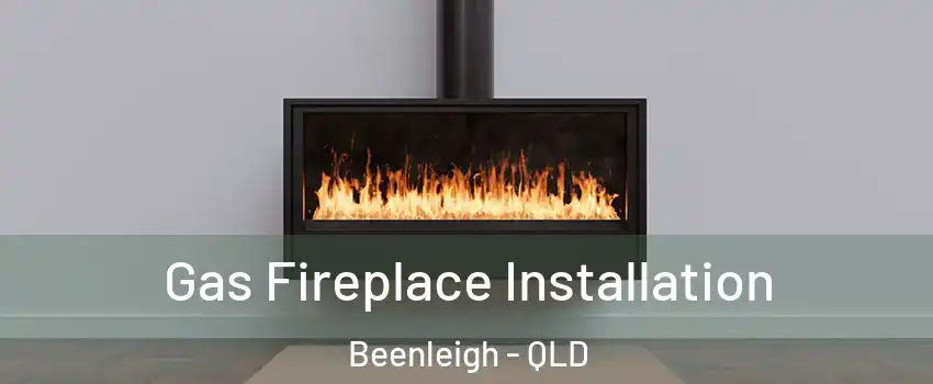 Gas Fireplace Installation Beenleigh - QLD