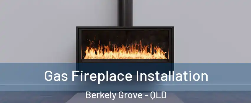 Gas Fireplace Installation Berkely Grove - QLD