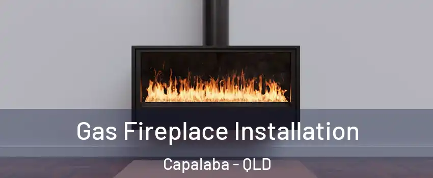 Gas Fireplace Installation Capalaba - QLD