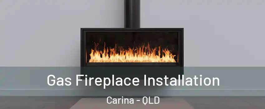 Gas Fireplace Installation Carina - QLD