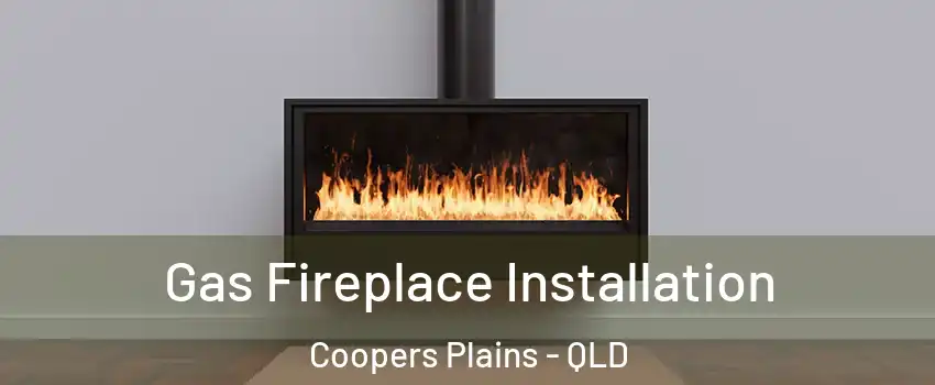 Gas Fireplace Installation Coopers Plains - QLD