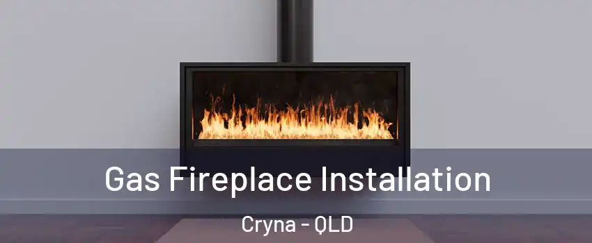 Gas Fireplace Installation Cryna - QLD
