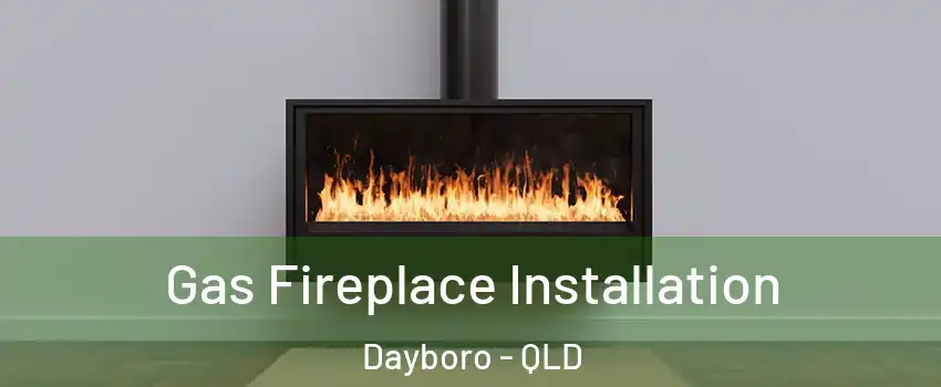 Gas Fireplace Installation Dayboro - QLD