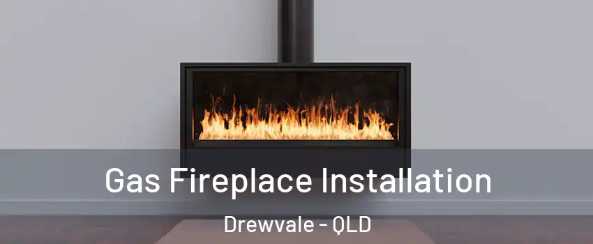 Gas Fireplace Installation Drewvale - QLD