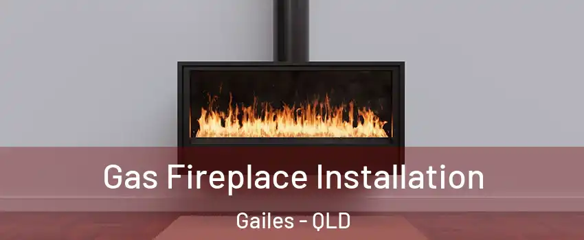 Gas Fireplace Installation Gailes - QLD