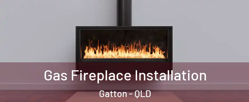 Gas Fireplace Installation Gatton - QLD