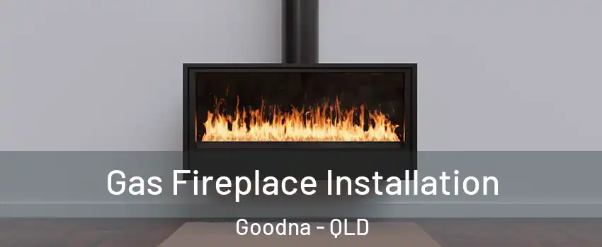 Gas Fireplace Installation Goodna - QLD